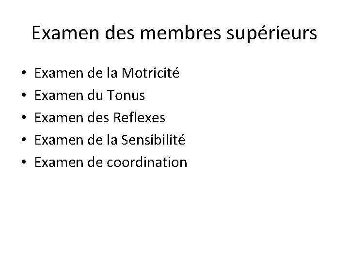 Examen des membres supérieurs • • • Examen de la Motricité Examen du Tonus