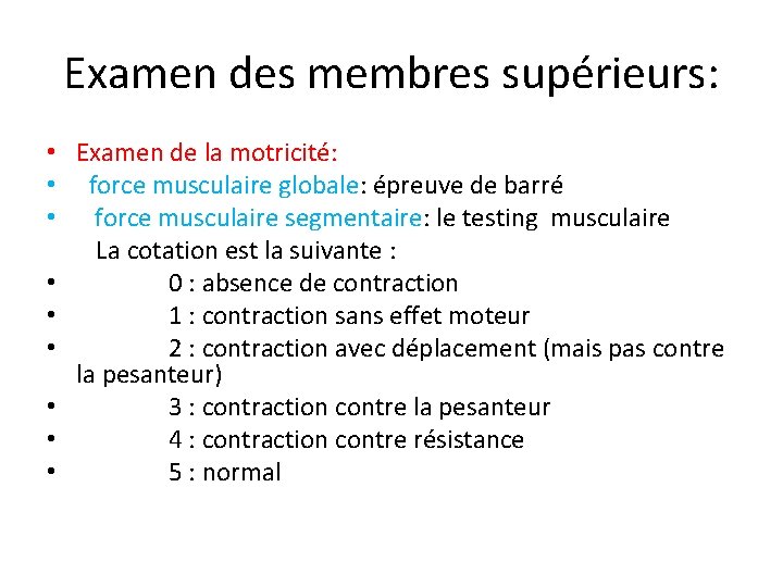Examen des membres supérieurs: • Examen de la motricité: • force musculaire globale: épreuve