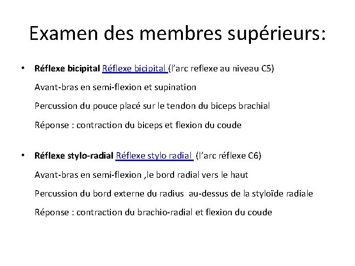 Examen des membres supérieurs: • Réflexe bicipital (l’arc reflexe au niveau C 5) Avant-bras