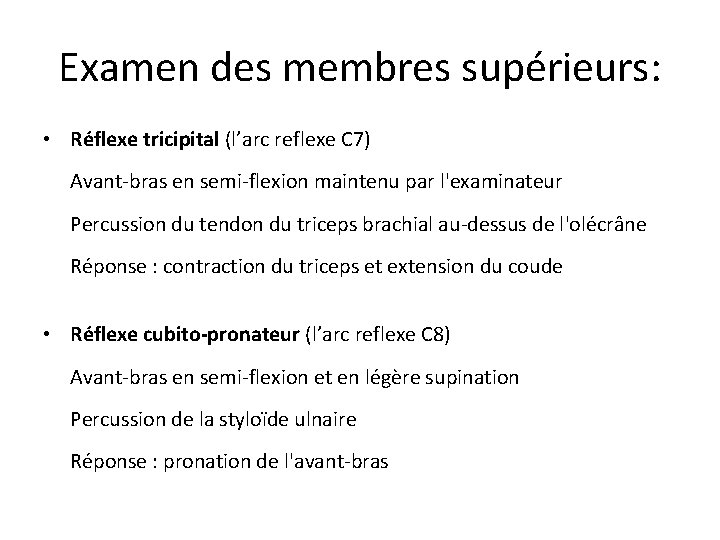 Examen des membres supérieurs: • Réflexe tricipital (l’arc reflexe C 7) Avant-bras en semi-flexion