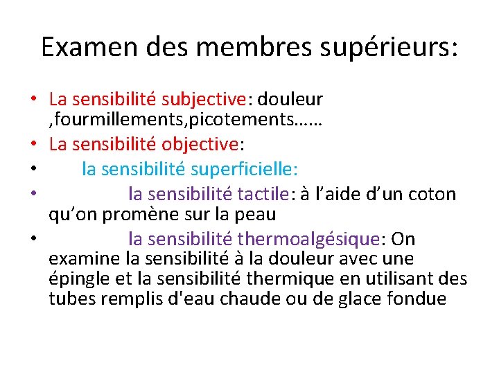 Examen des membres supérieurs: • La sensibilité subjective: douleur , fourmillements, picotements…… • La