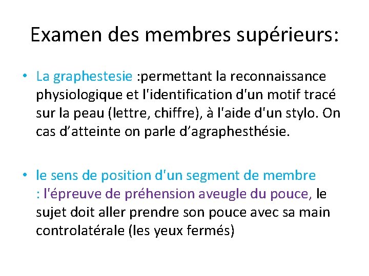 Examen des membres supérieurs: • La graphestesie : permettant la reconnaissance physiologique et l'identification