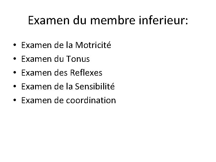 Examen du membre inferieur: • • • Examen de la Motricité Examen du Tonus