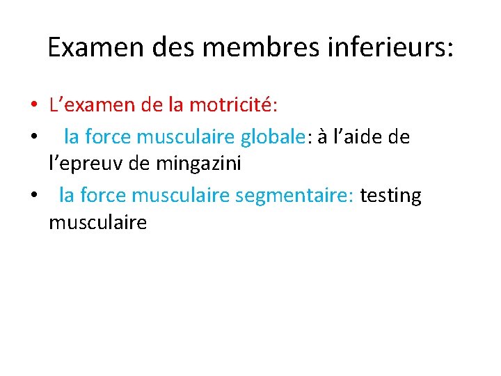 Examen des membres inferieurs: • L’examen de la motricité: • la force musculaire globale: