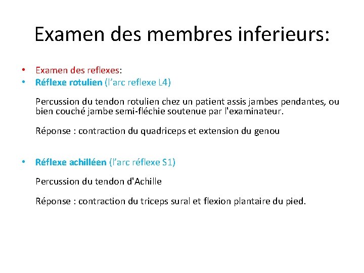 Examen des membres inferieurs: • Examen des reflexes: • Réflexe rotulien (l’arc reflexe L