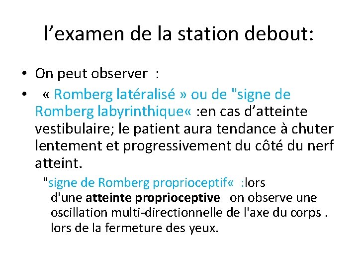 l’examen de la station debout: • On peut observer : • « Romberg latéralisé