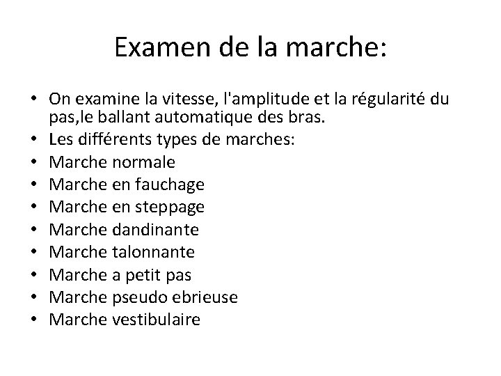 Examen de la marche: • On examine la vitesse, l'amplitude et la régularité du