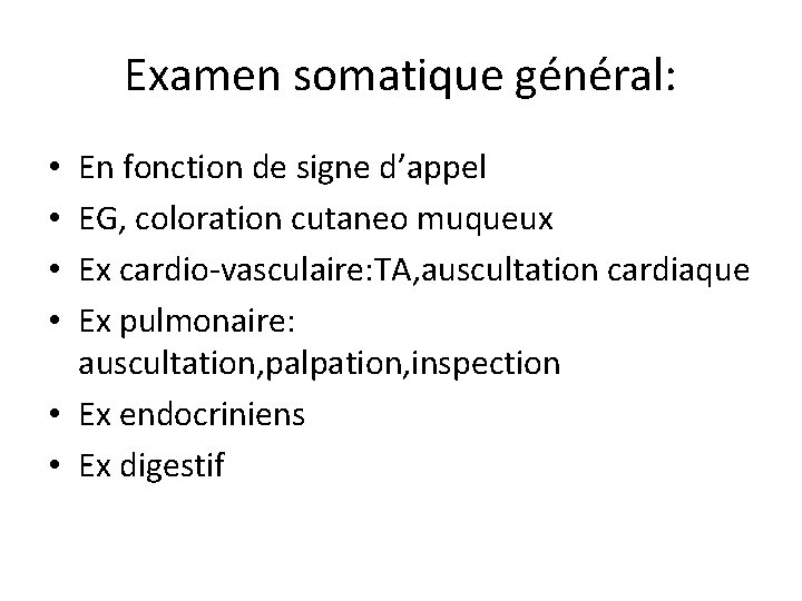 Examen somatique général: En fonction de signe d’appel EG, coloration cutaneo muqueux Ex cardio-vasculaire: