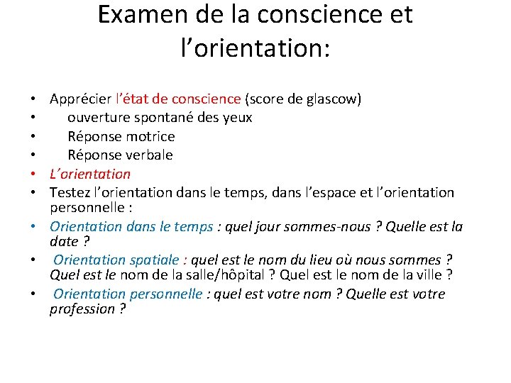 Examen de la conscience et l’orientation: Apprécier l’état de conscience (score de glascow) ouverture