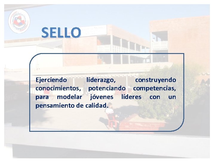 SELLO Ejerciendo liderazgo, construyendo conocimientos, potenciando competencias, para modelar jóvenes líderes con un pensamiento