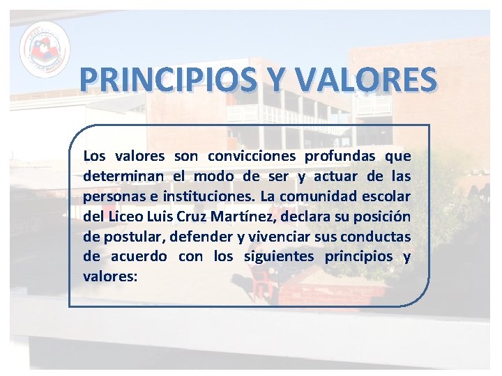 PRINCIPIOS Y VALORES Los valores son convicciones profundas que determinan el modo de ser