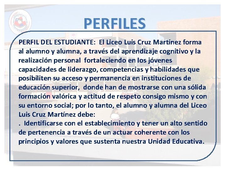 PERFILES PERFIL DEL ESTUDIANTE: El Liceo Luis Cruz Martínez forma al alumno y alumna,