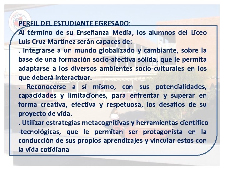 PERFIL DEL ESTUDIANTE EGRESADO: Al término de su Enseñanza Media, los alumnos del Liceo