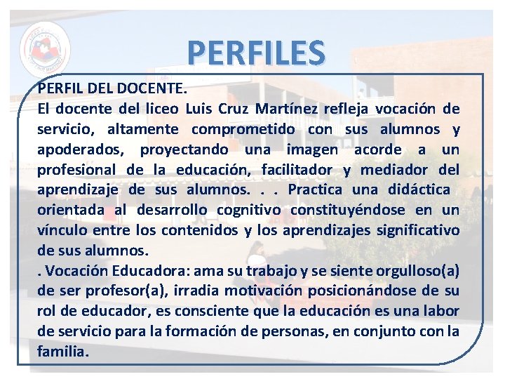 PERFILES PERFIL DEL DOCENTE. El docente del liceo Luis Cruz Martínez refleja vocación de