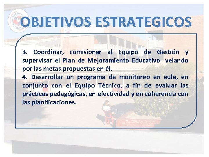 OBJETIVOS ESTRATEGICOS 3. Coordinar, comisionar al Equipo de Gestión y supervisar el Plan de