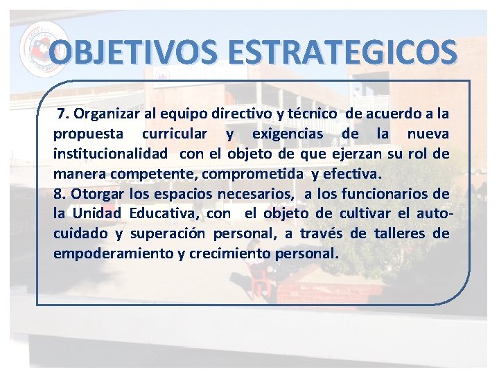 OBJETIVOS ESTRATEGICOS 7. Organizar al equipo directivo y técnico de acuerdo a la propuesta