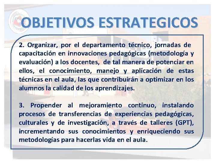 OBJETIVOS ESTRATEGICOS 2. Organizar, por el departamento técnico, jornadas de capacitación en innovaciones pedagógicas