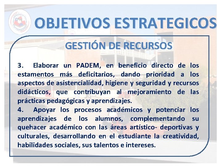 OBJETIVOS ESTRATEGICOS GESTIÓN DE RECURSOS 3. Elaborar un PADEM, en beneficio directo de los