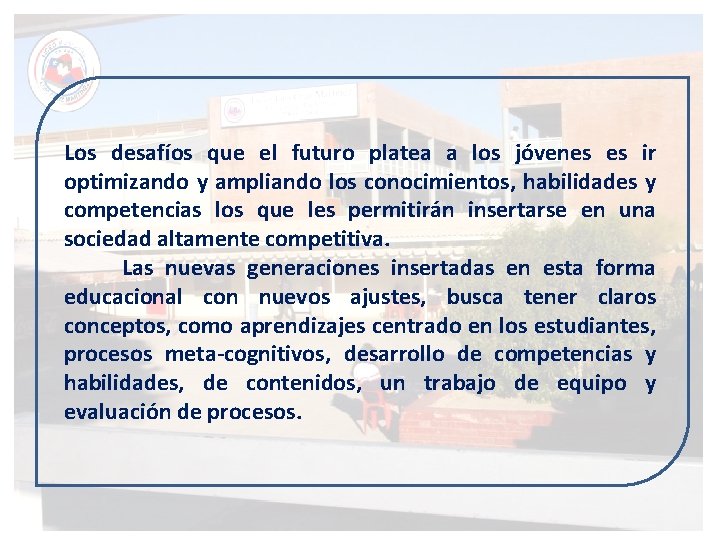 Los desafíos que el futuro platea a los jóvenes es ir optimizando y ampliando