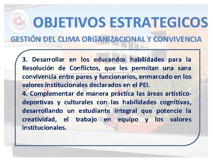 OBJETIVOS ESTRATEGICOS GESTIÓN DEL CLIMA ORGANIZACIONAL Y CONVIVENCIA 3. Desarrollar en los educandos habilidades