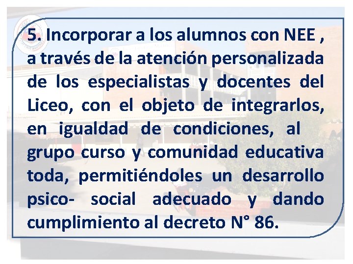 5. Incorporar a los alumnos con NEE , a través de la atención personalizada