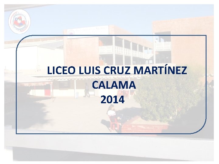 LICEO LUIS CRUZ MARTÍNEZ CALAMA 2014 