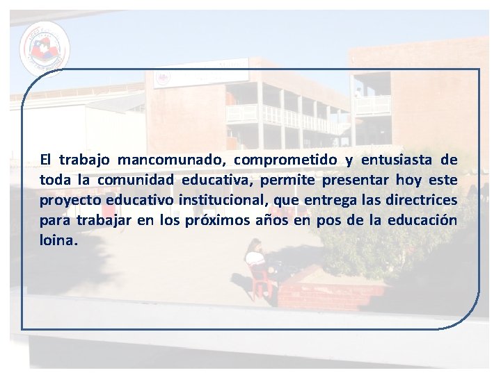 El trabajo mancomunado, comprometido y entusiasta de toda la comunidad educativa, permite presentar hoy