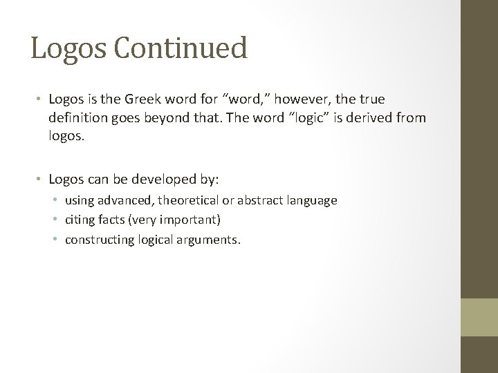 Logos Continued • Logos is the Greek word for “word, ” however, the true