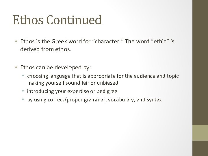 Ethos Continued • Ethos is the Greek word for “character. ” The word “ethic”