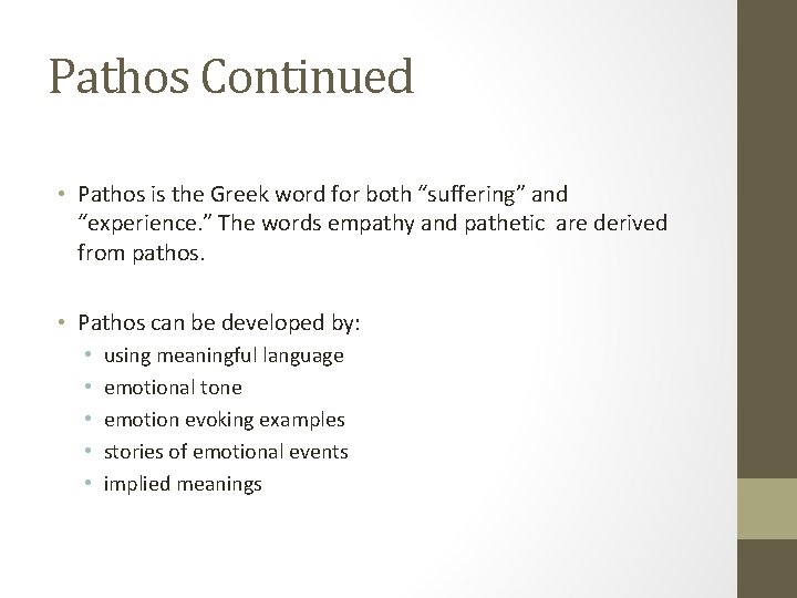 Pathos Continued • Pathos is the Greek word for both “suffering” and “experience. ”