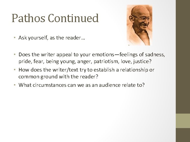 Pathos Continued • Ask yourself, as the reader… • Does the writer appeal to
