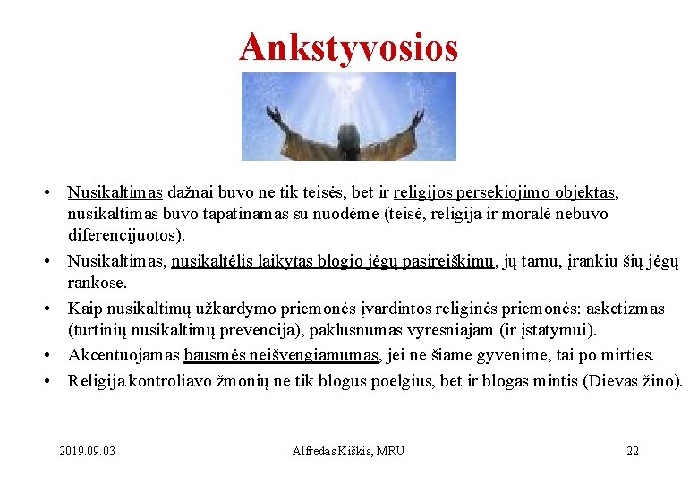 Ankstyvosios • Nusikaltimas dažnai buvo ne tik teisės, bet ir religijos persekiojimo objektas, nusikaltimas