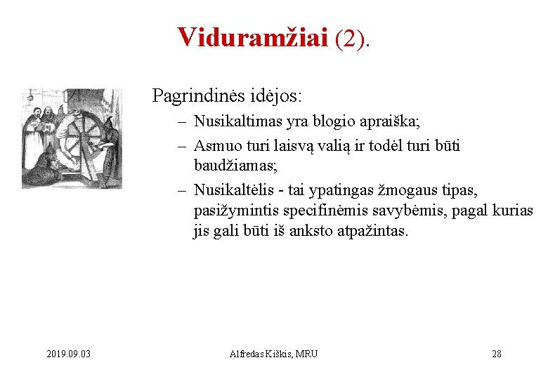 Viduramžiai (2). Pagrindinės idėjos: – Nusikaltimas yra blogio apraiška; – Asmuo turi laisvą valią