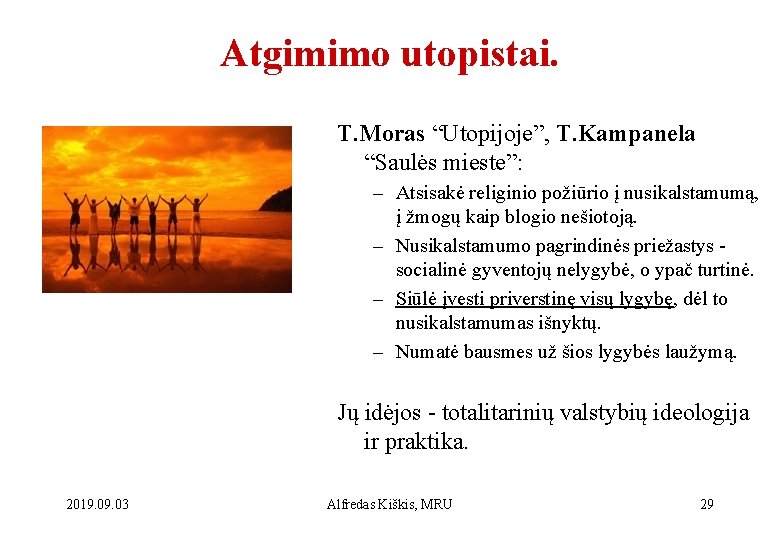 Atgimimo utopistai. T. Moras “Utopijoje”, T. Kampanela “Saulės mieste”: – Atsisakė religinio požiūrio į