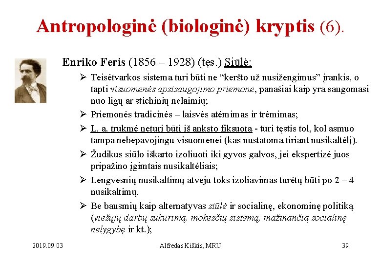 Antropologinė (biologinė) kryptis (6). Enriko Feris (1856 – 1928) (tęs. ) Siūlė: Ø Teisėtvarkos