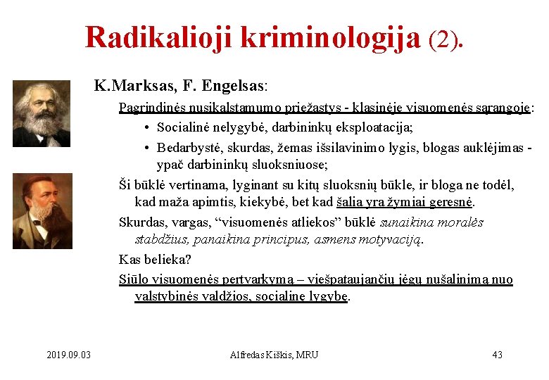 Radikalioji kriminologija (2). K. Marksas, F. Engelsas: Pagrindinės nusikalstamumo priežastys - klasinėje visuomenės sąrangoje: