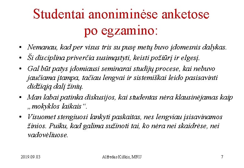 Studentai anoniminėse anketose po egzamino: • Nemanau, kad per visus tris su pusę metų