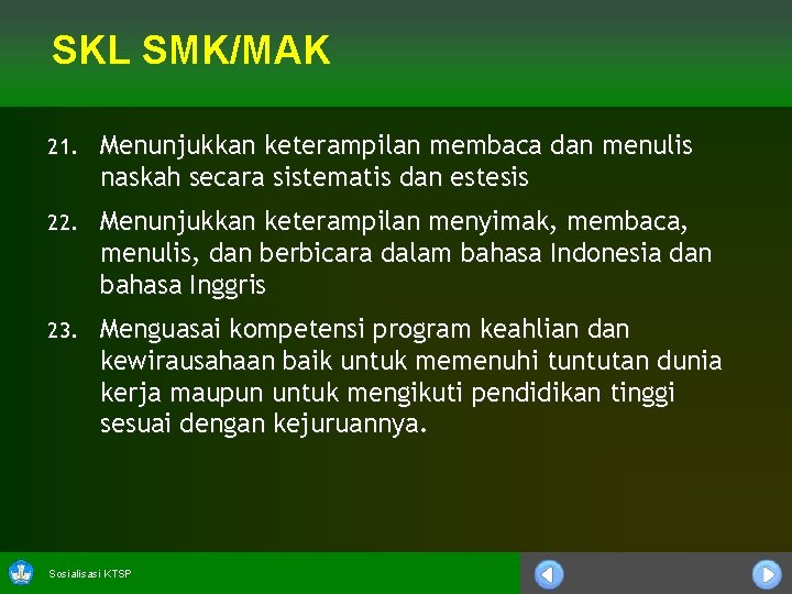 SKL SMK/MAK 21. Menunjukkan keterampilan membaca dan menulis naskah secara sistematis dan estesis 22.