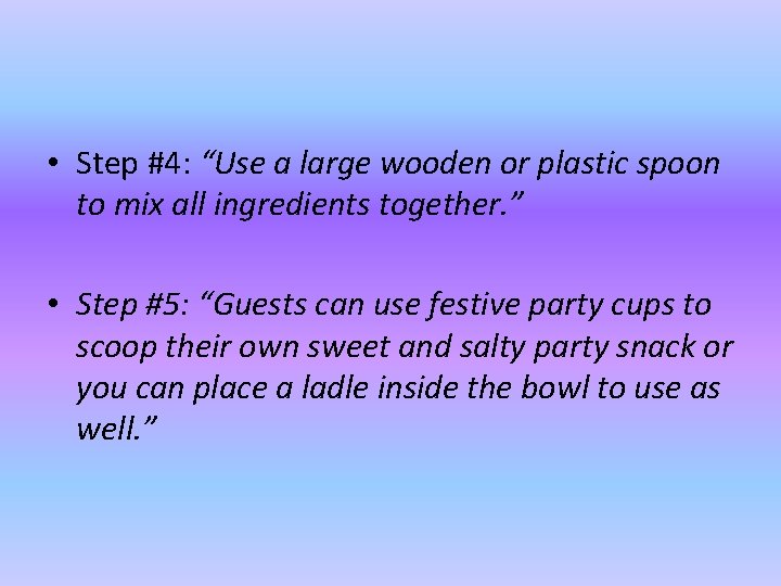  • Step #4: “Use a large wooden or plastic spoon to mix all