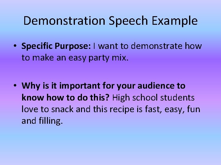 Demonstration Speech Example • Specific Purpose: I want to demonstrate how to make an