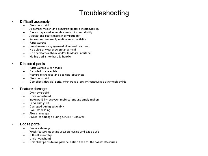 Troubleshooting • Difficult assembly – – – – – • Distorted parts – –
