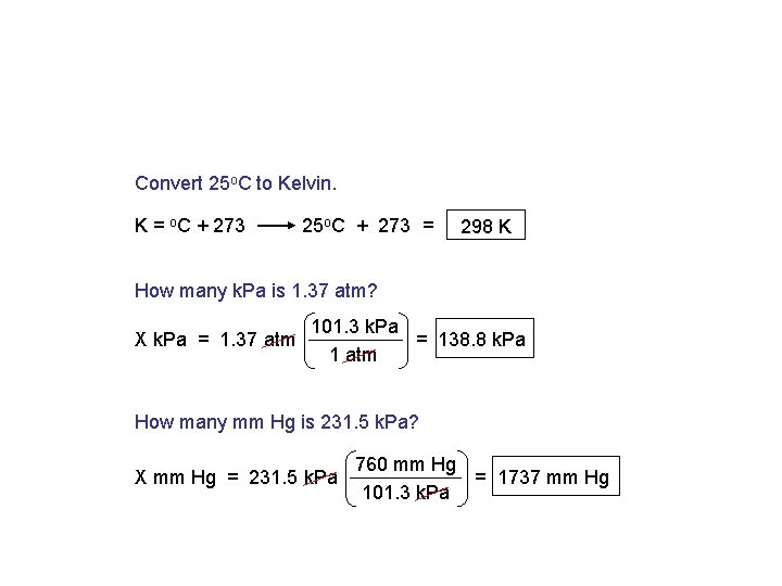 Convert 25 o. C to Kelvin. K = o. C + 273 25 o.