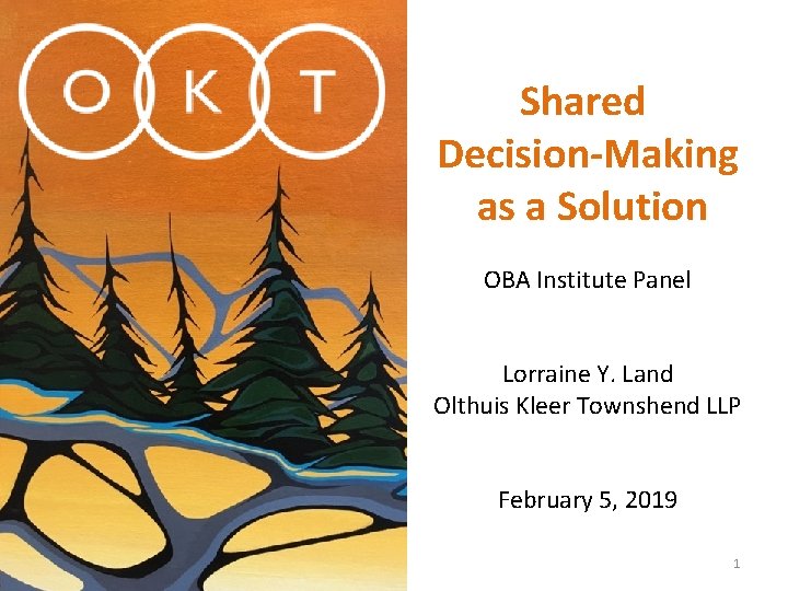 Shared Decision‐Making as a Solution OBA Institute Panel Lorraine Y. Land Olthuis Kleer Townshend