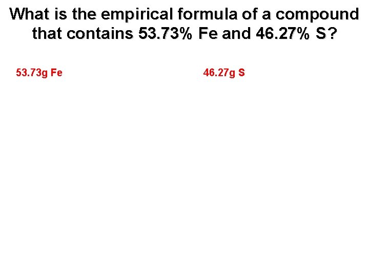What is the empirical formula of a compound that contains 53. 73% Fe and