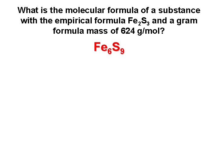 What is the molecular formula of a substance with the empirical formula Fe 2