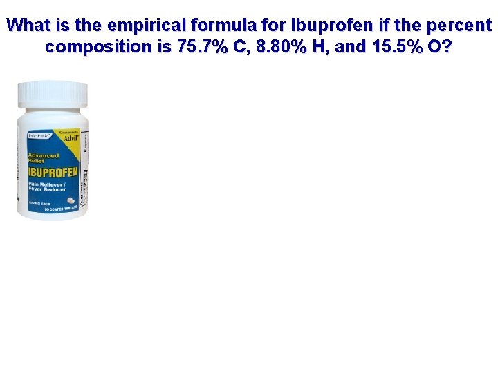 What is the empirical formula for Ibuprofen if the percent composition is 75. 7%