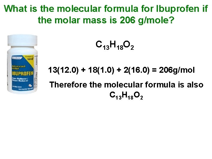 What is the molecular formula for Ibuprofen if the molar mass is 206 g/mole?