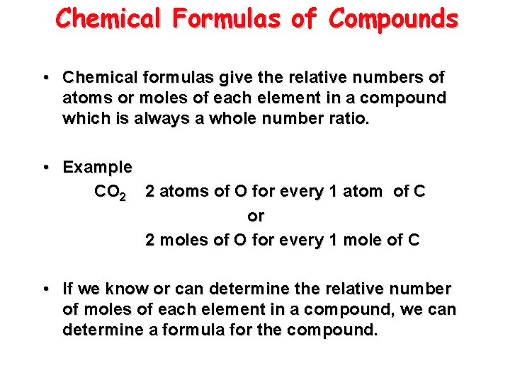 Chemical Formulas of Compounds • Chemical formulas give the relative numbers of atoms or