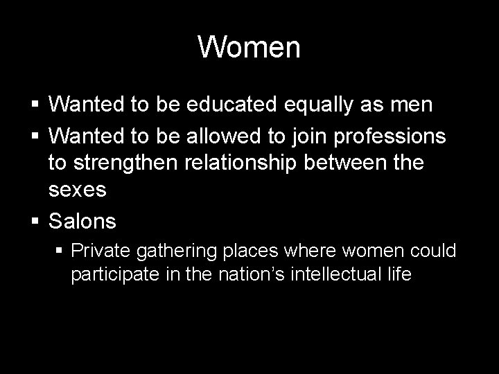 Women § Wanted to be educated equally as men § Wanted to be allowed