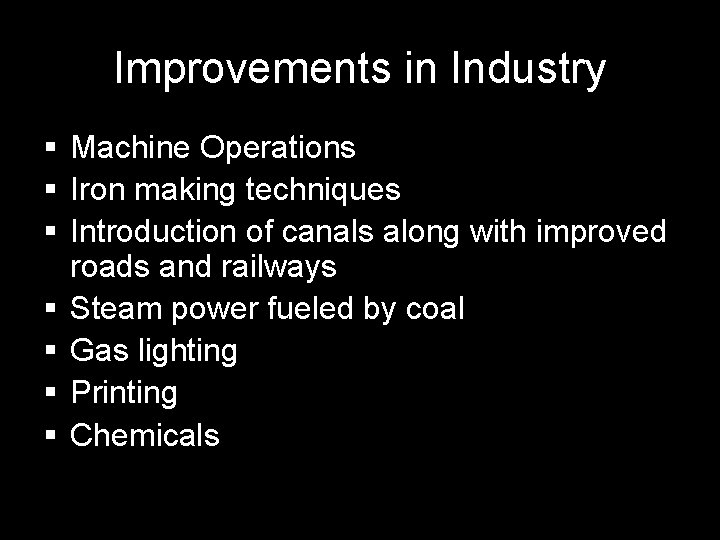 Improvements in Industry § Machine Operations § Iron making techniques § Introduction of canals